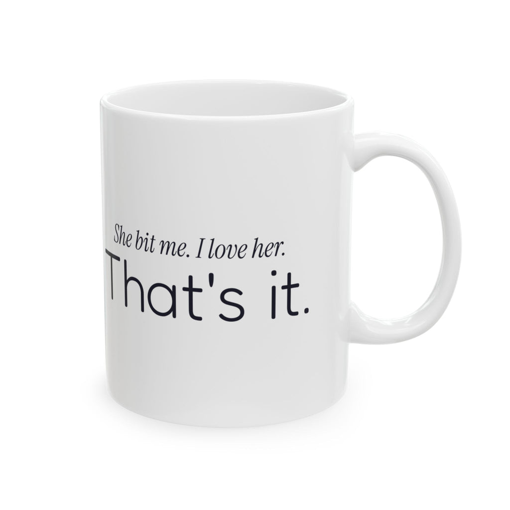 Funny Cat Dad Coffee Mug She Bit Me For Cat Dads