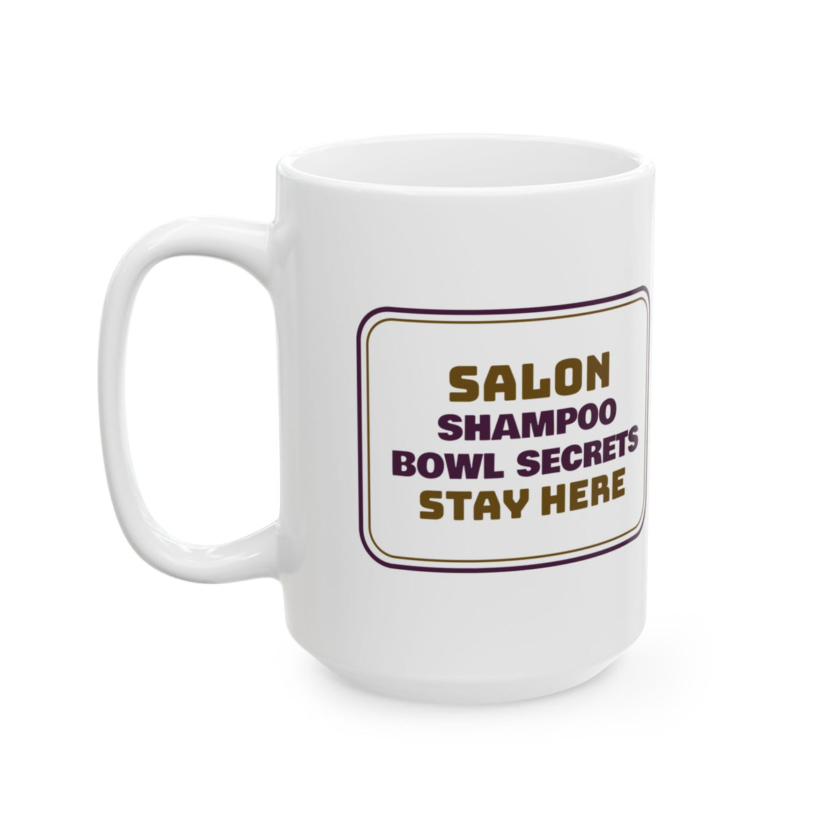 Funny Hairstylist Coffee Mug Shampoo Bowl Secrets Stay Here Sign