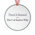 Funny Christmas Ornament Tinsel Is Banned The Cat Knows Why