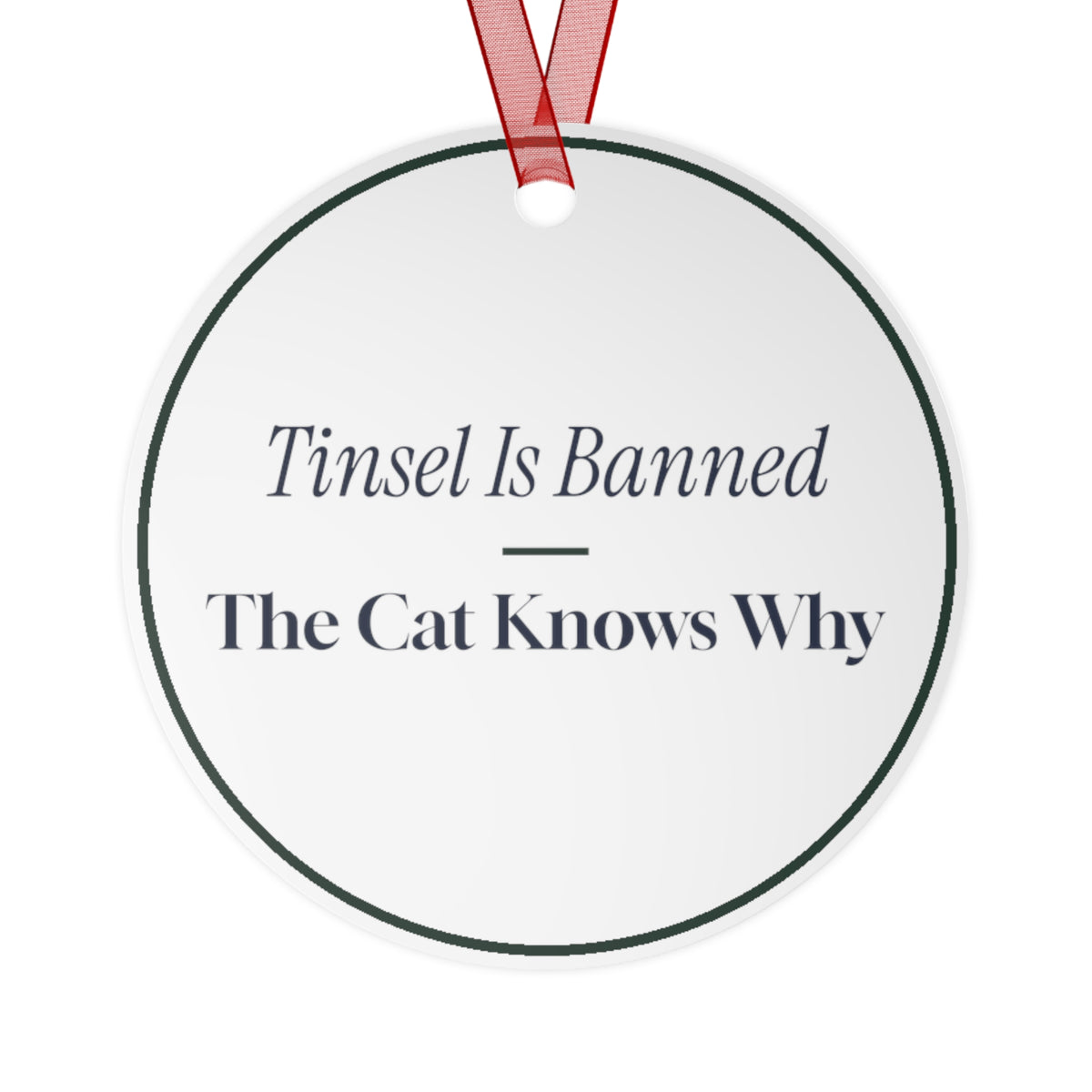 Funny Christmas Ornament Tinsel Is Banned The Cat Knows Why