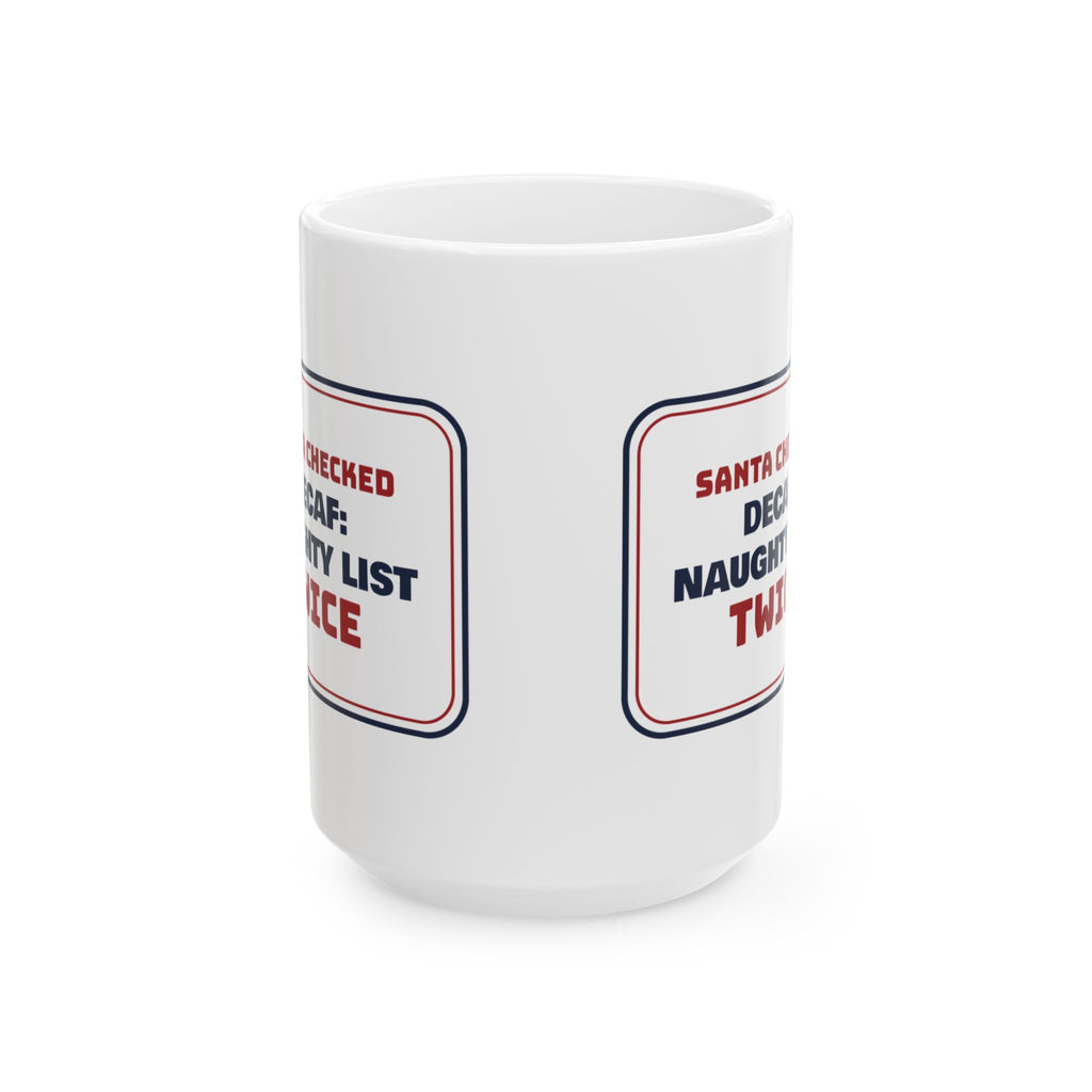 Funny Christmas Coffee Mug Decaf Naughty List Sign For Coffee Lovers