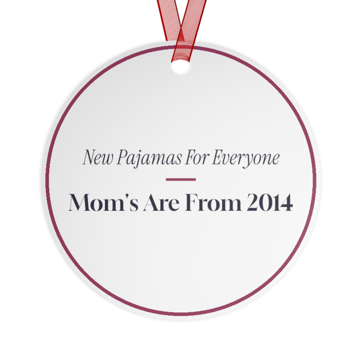 Funny Christmas Ornament New Pajamas For Everyone Mom