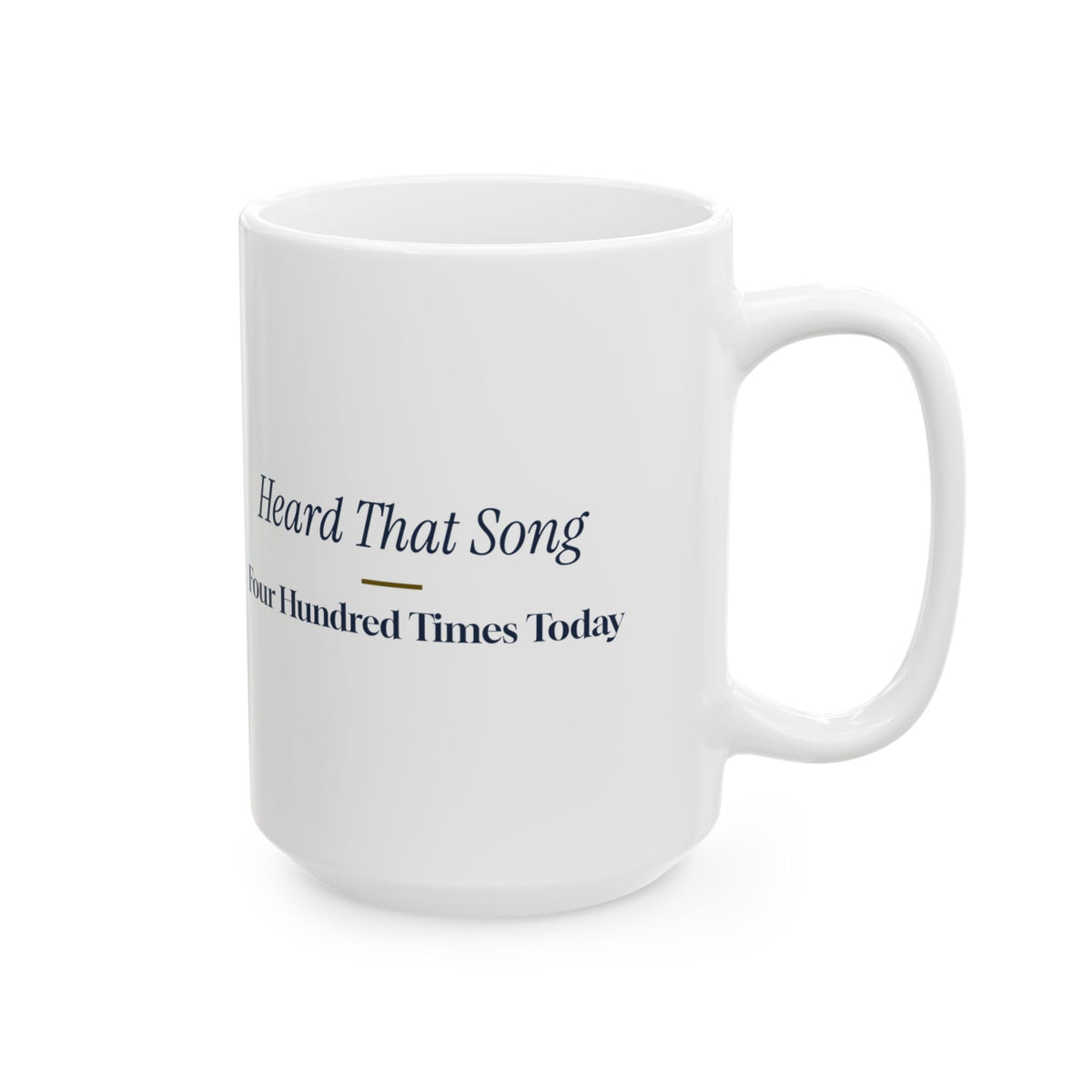 Funny Retail Christmas Coffee Mug I Have Heard That Song 400 Times