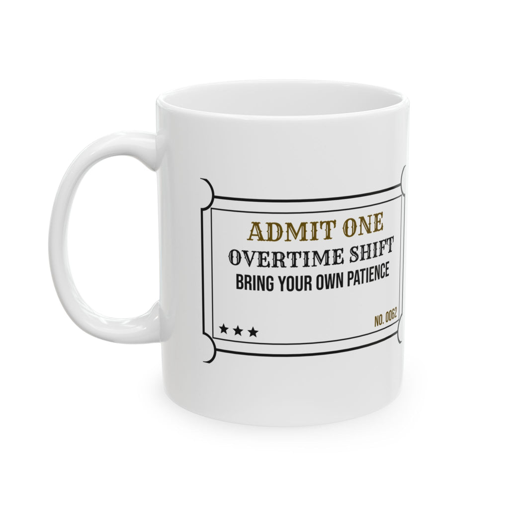 Overtime Shift Coffee Mug Bring Patience For