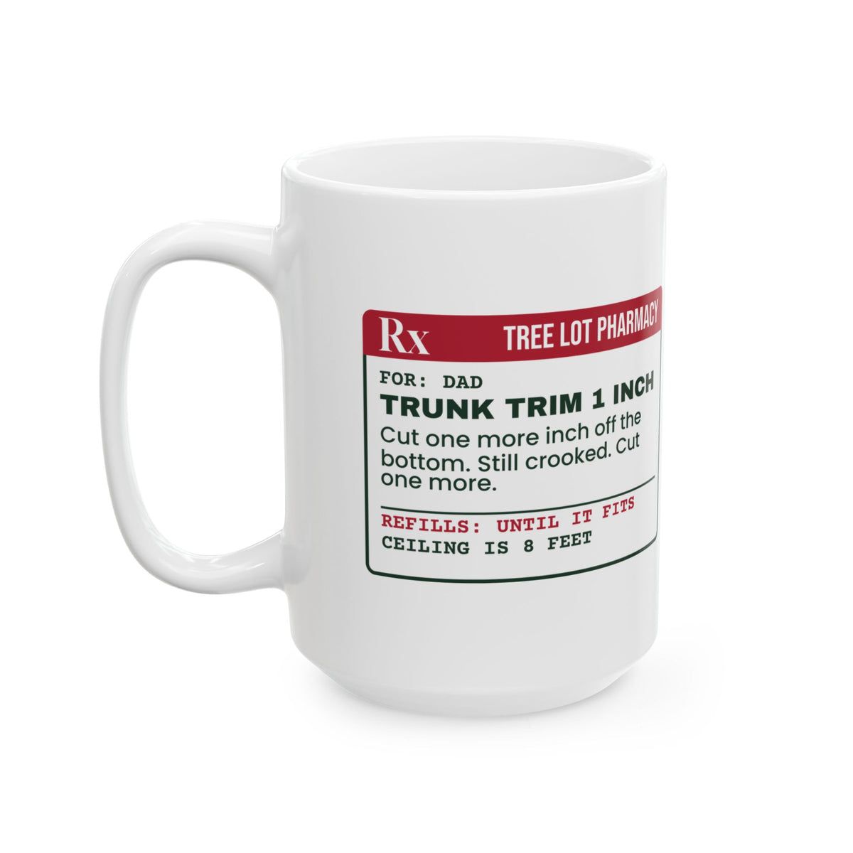 Funny Christmas Tree Dad Coffee Mug Cut One More Inch Prescription