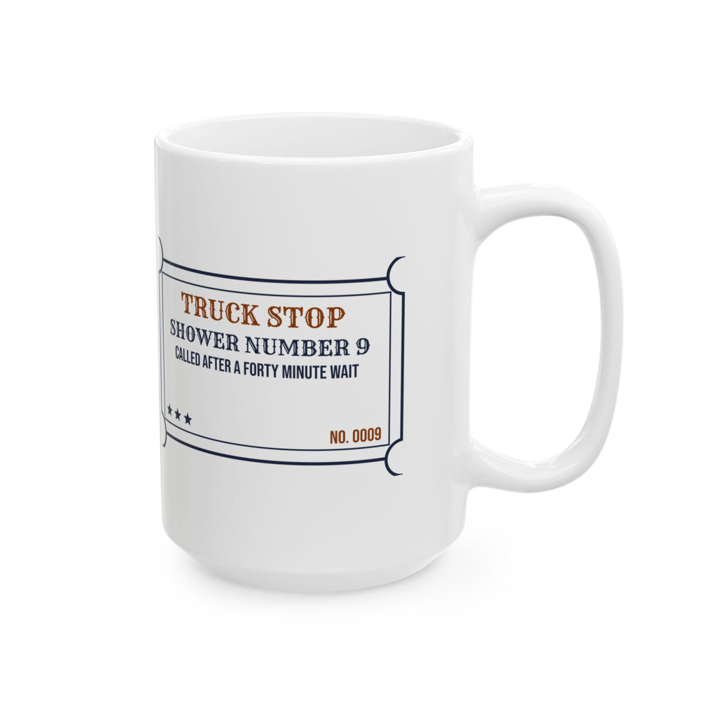 Funny Truck Driver Coffee Mug Shower Number 9 Forty Minute Wait Ticket