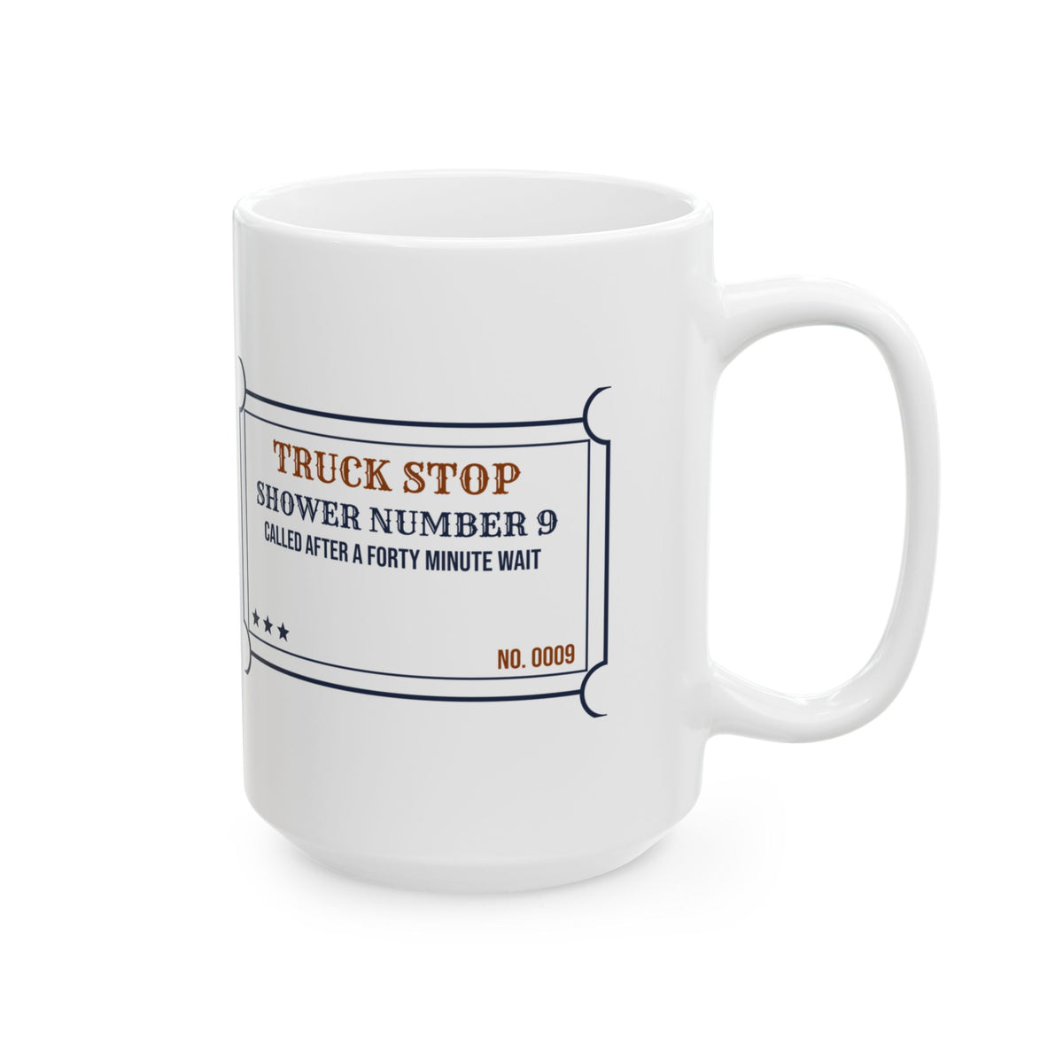 Funny Truck Driver Coffee Mug Shower Number 9 Forty Minute Wait Ticket