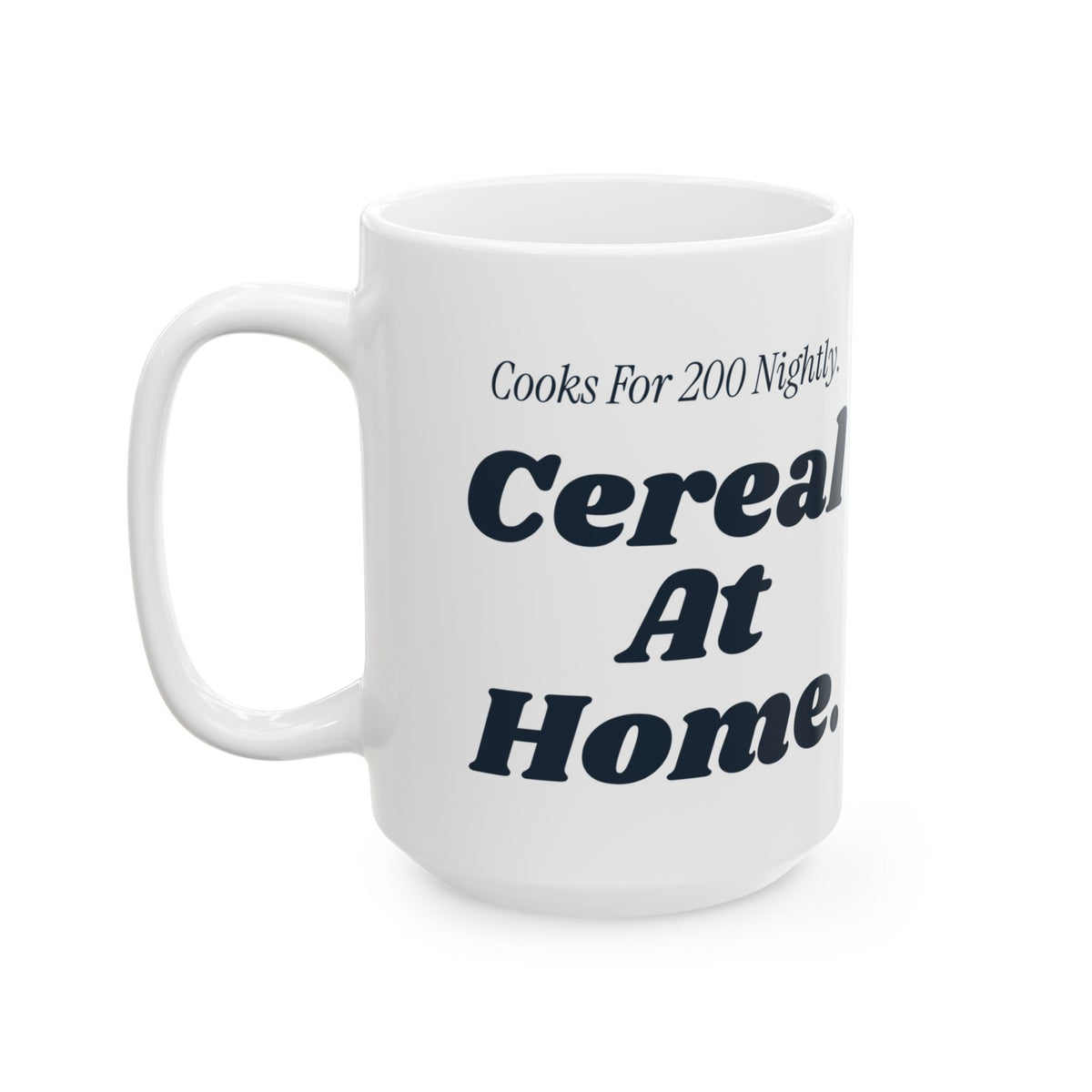 Funny Chef Coffee Mug Cooks For 200 Nightly Cereal At Home