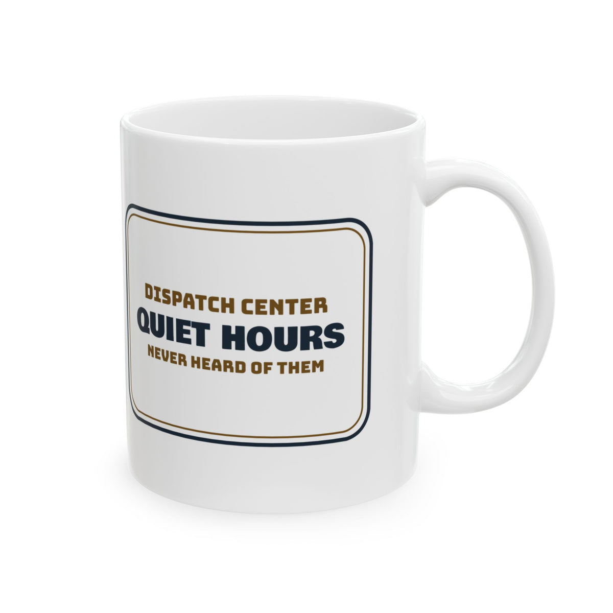 Funny Dispatcher Coffee Mug Dispatch Center Quiet Hours
