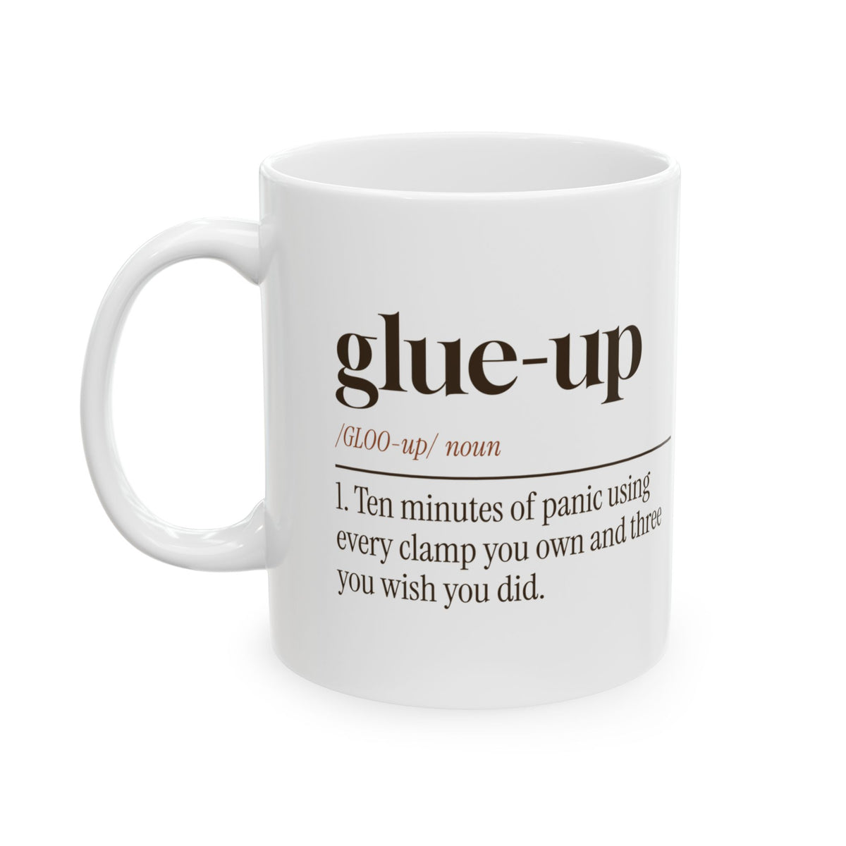 Funny Woodworking Coffee Mug Glue-Up Panic Every Clamp I Own