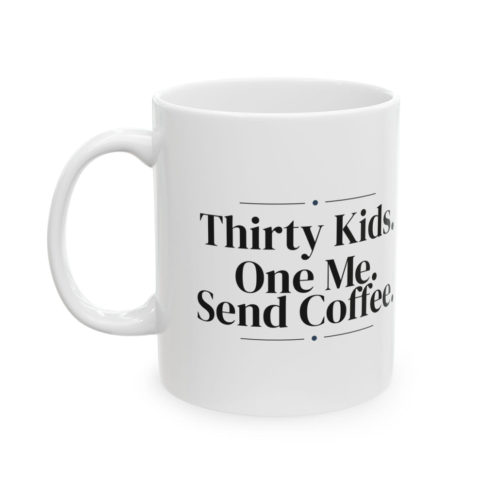 Funny Teacher Coffee Mug Thirty Kids One Me Coffee For Teachers