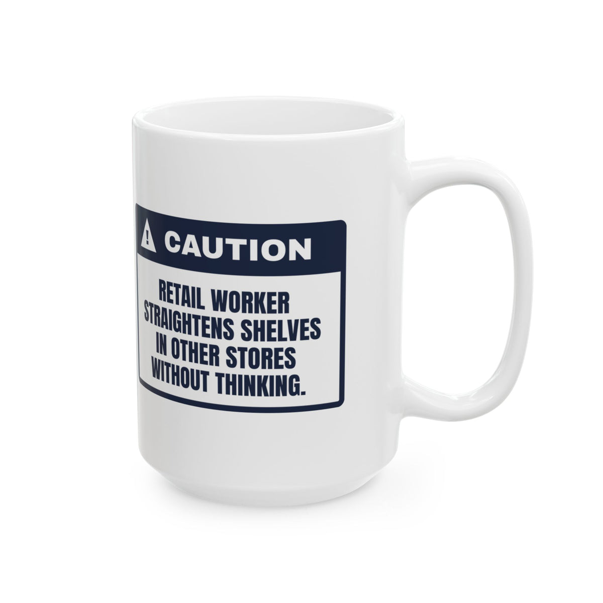 Funny Retail Worker Coffee Mug Straightens Shelves In Other Stores