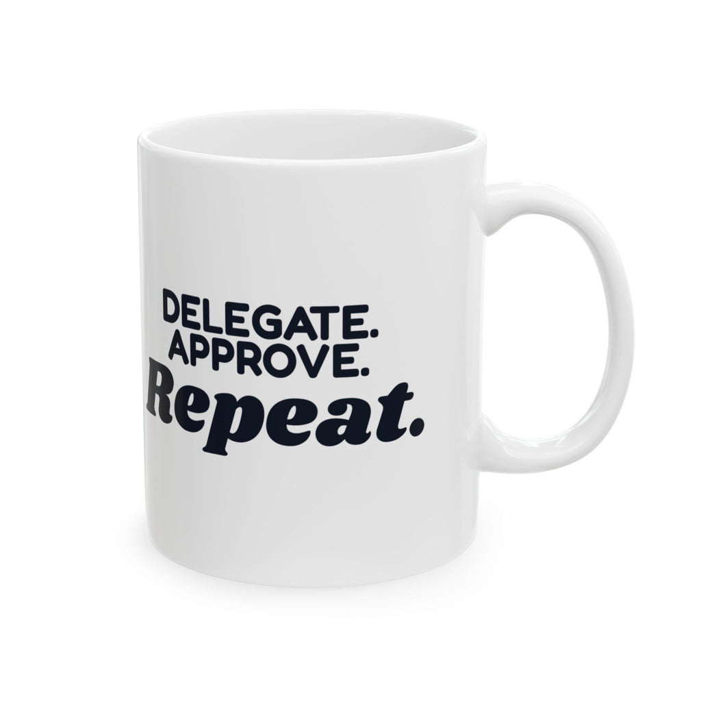 Boss Coffee Mug Delegate Approve Repeat For Manager