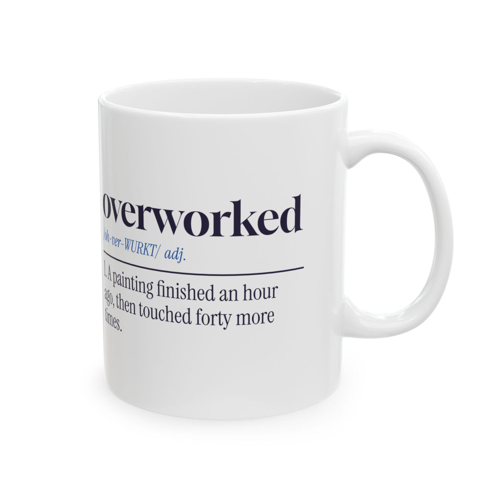 Funny Artist Coffee Mug Overworked Dictionary Definition