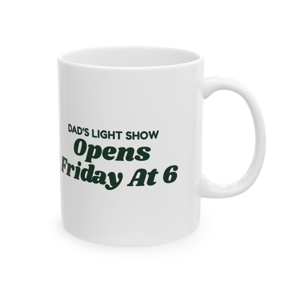 Funny Christmas Coffee Mug Dad's Light Show Opens Friday At 6 For Dad
