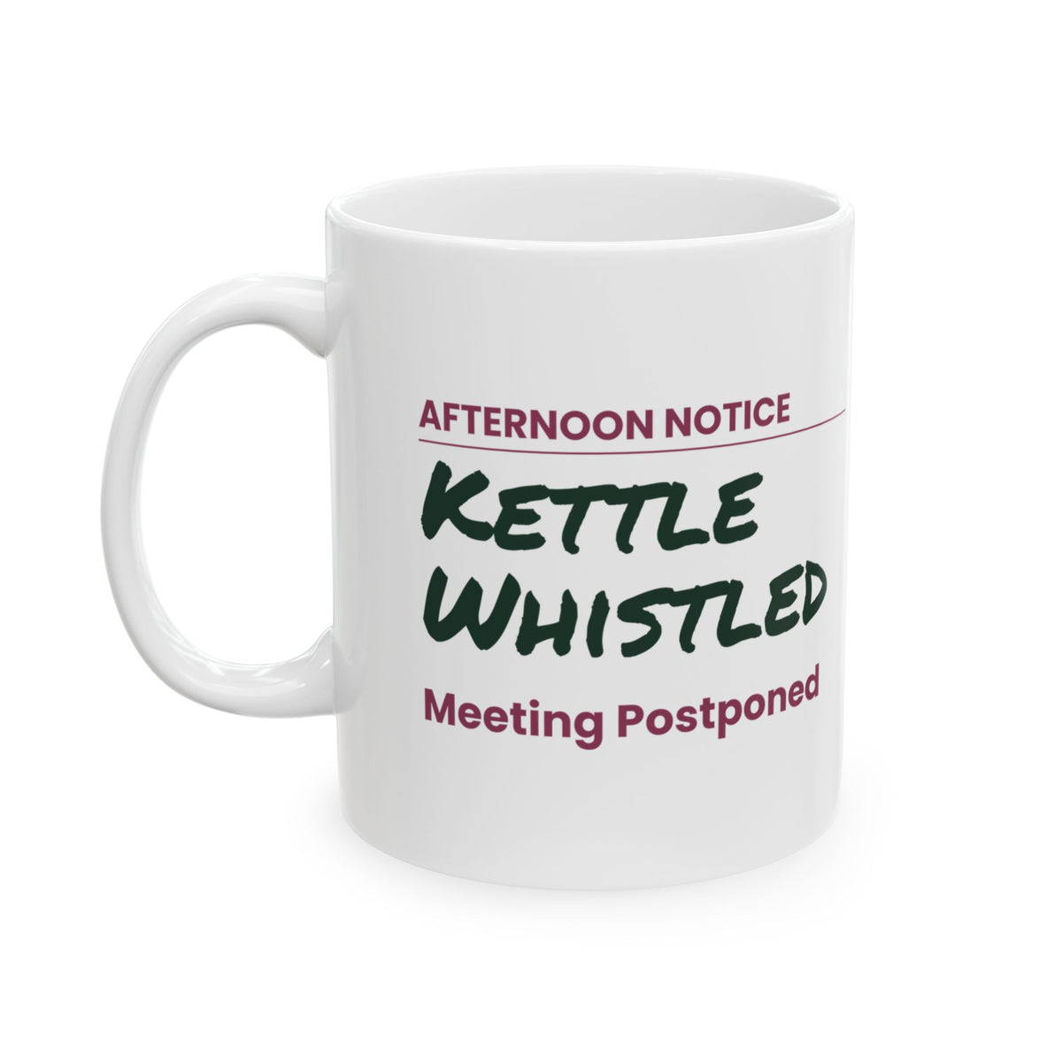 Funny Tea Lover Coffee Mug Kettle Whistled Meeting Postponed