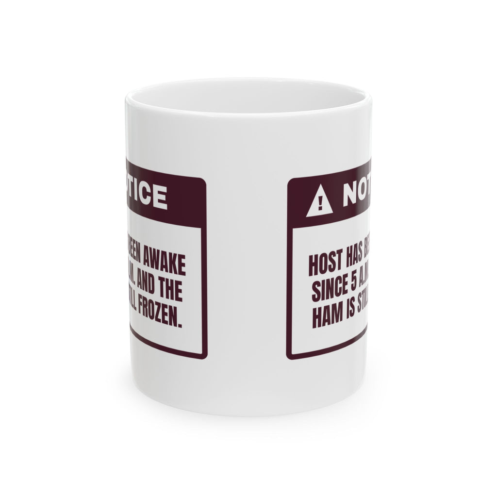 Funny Christmas Coffee Mug Up Since 5 AM Ham Still Frozen For Hosts