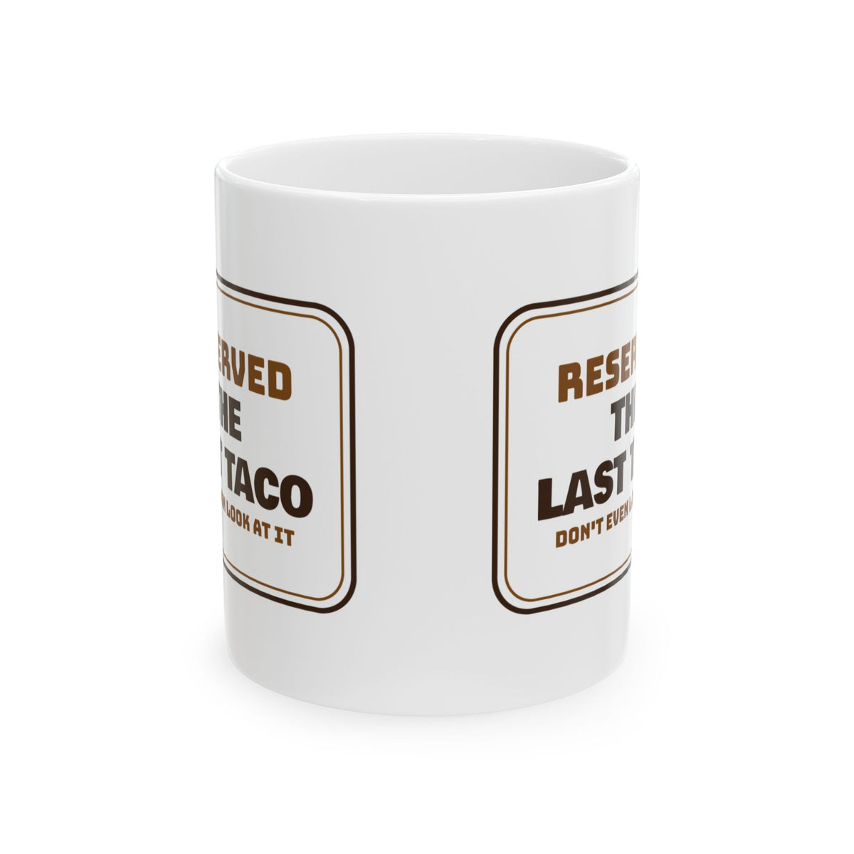 Funny Taco Coffee Mug Reserved The Last Taco Sign For Taco Lovers