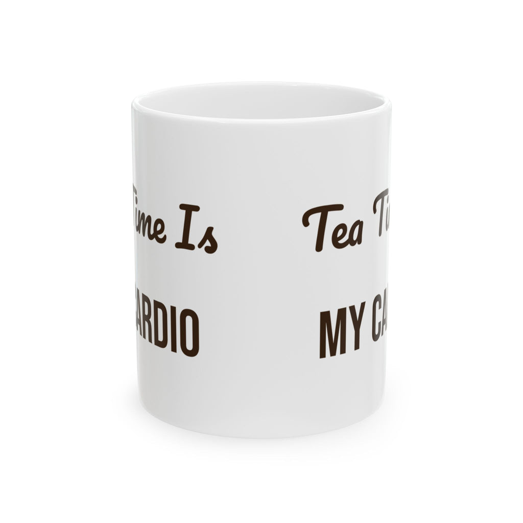 Funny Tea Mug Tea Time Is My Cardio For Tea Lovers