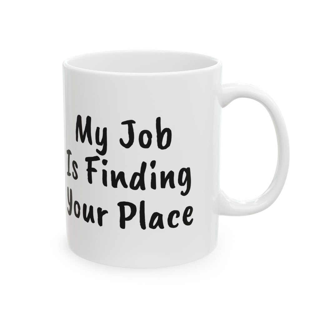 Delivery Driver Coffee Mug My Job Is Finding Your Place
