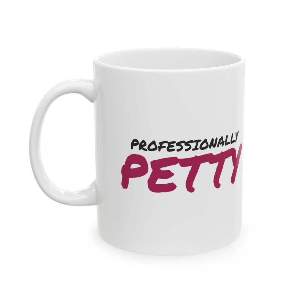 Funny Sarcasm Coffee Mug Professionally Petty For Work