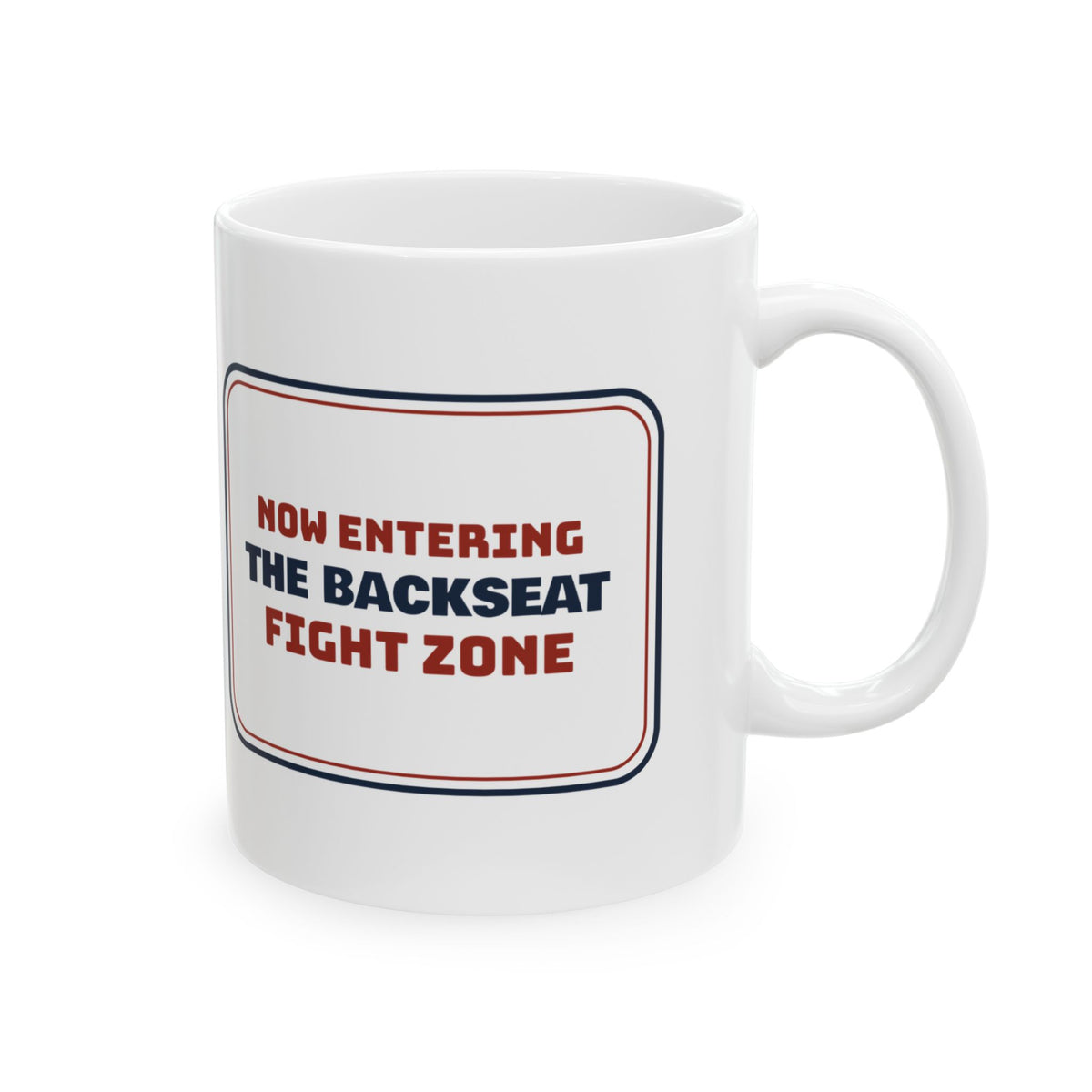 Funny Road Trip Mug Now Entering Backseat Fight Zone