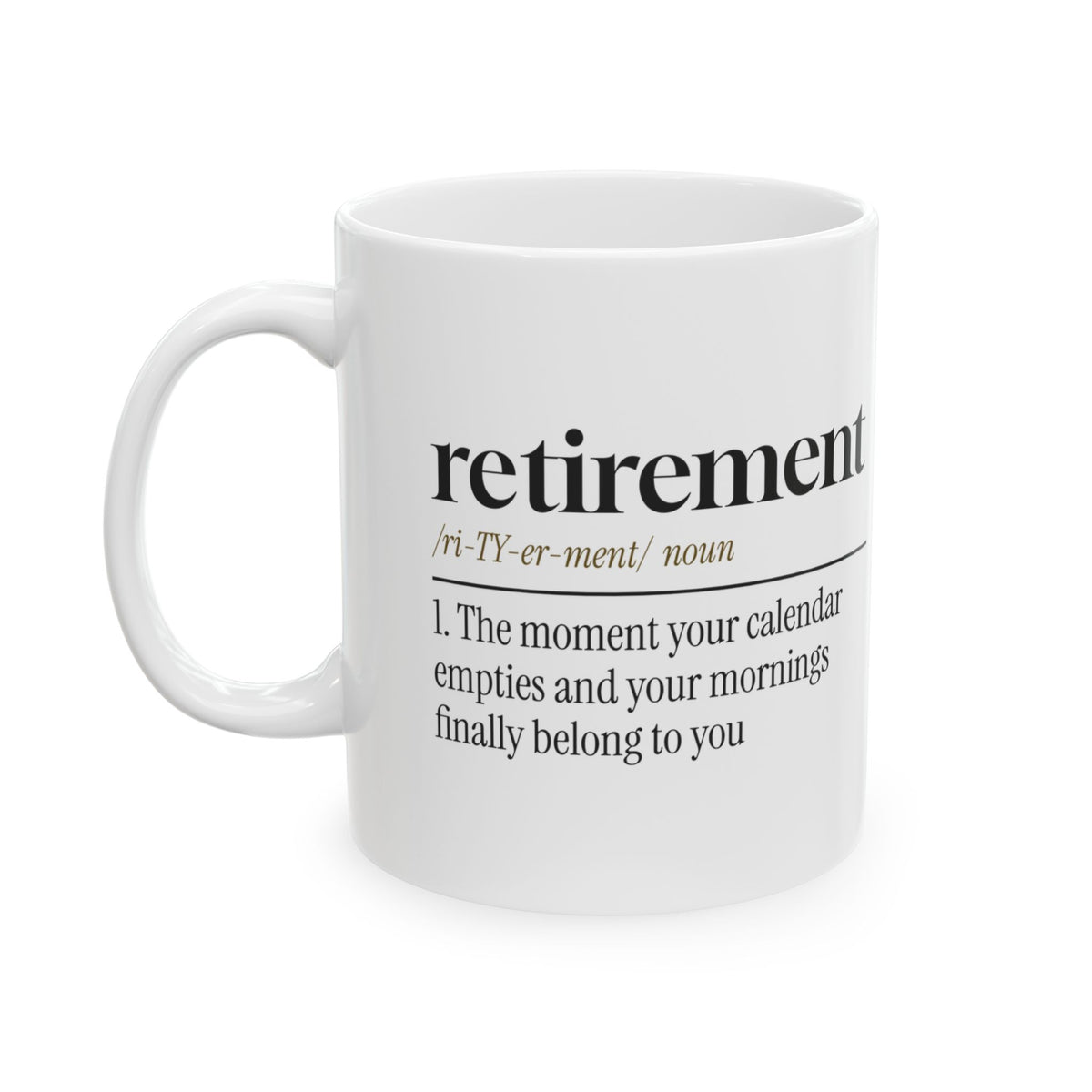 Retirement Coffee Mug Mornings Are Mine For