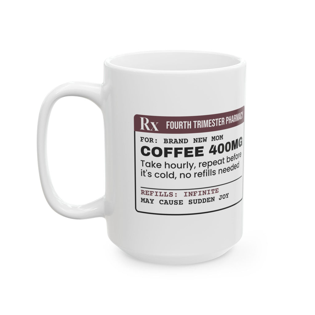 New Mom Coffee Mug Fourth Trimester Prescription For New Moms