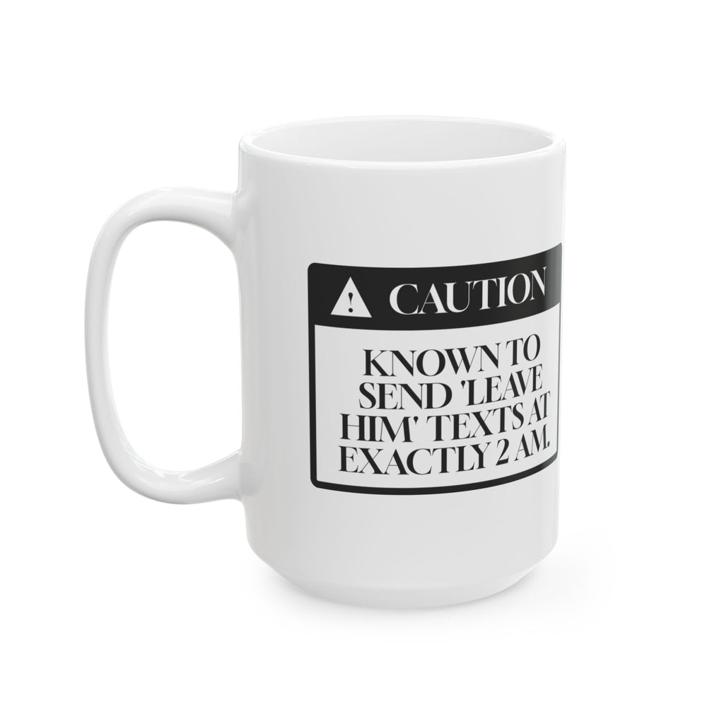 Leave Him Texts Warning Coffee Mug For Best Friends
