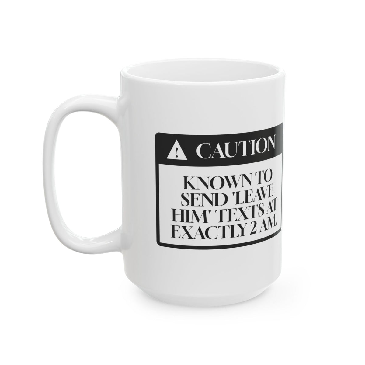 Leave Him Texts Warning Coffee Mug For Best Friends