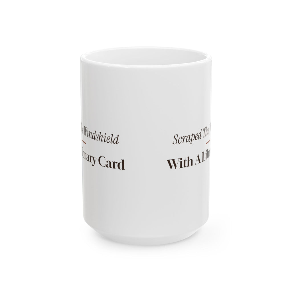Funny Winter Coffee Mug Scraped The Windshield With A Library Card