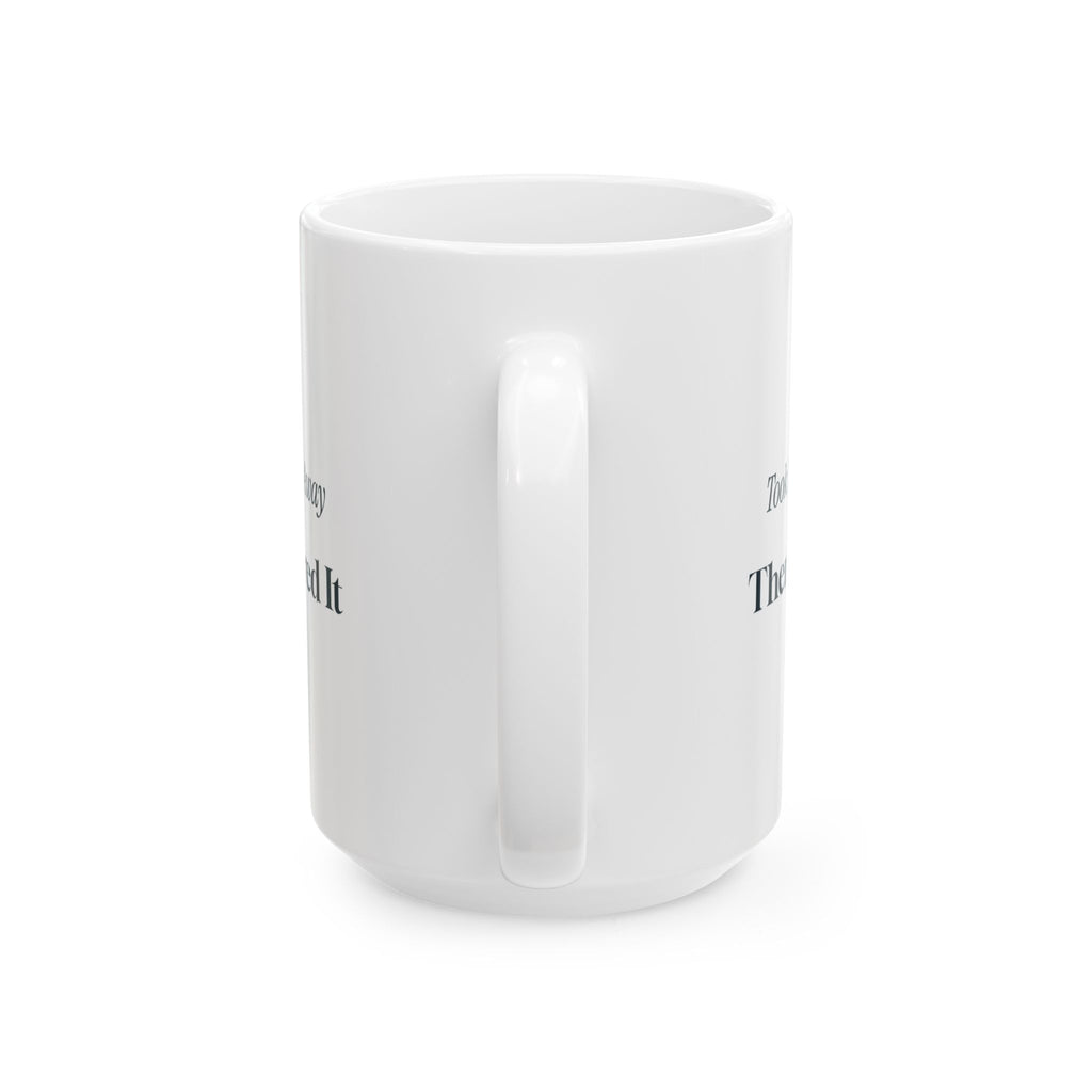 Funny RT Coffee Mug Took Your Breath Away Then Measured It