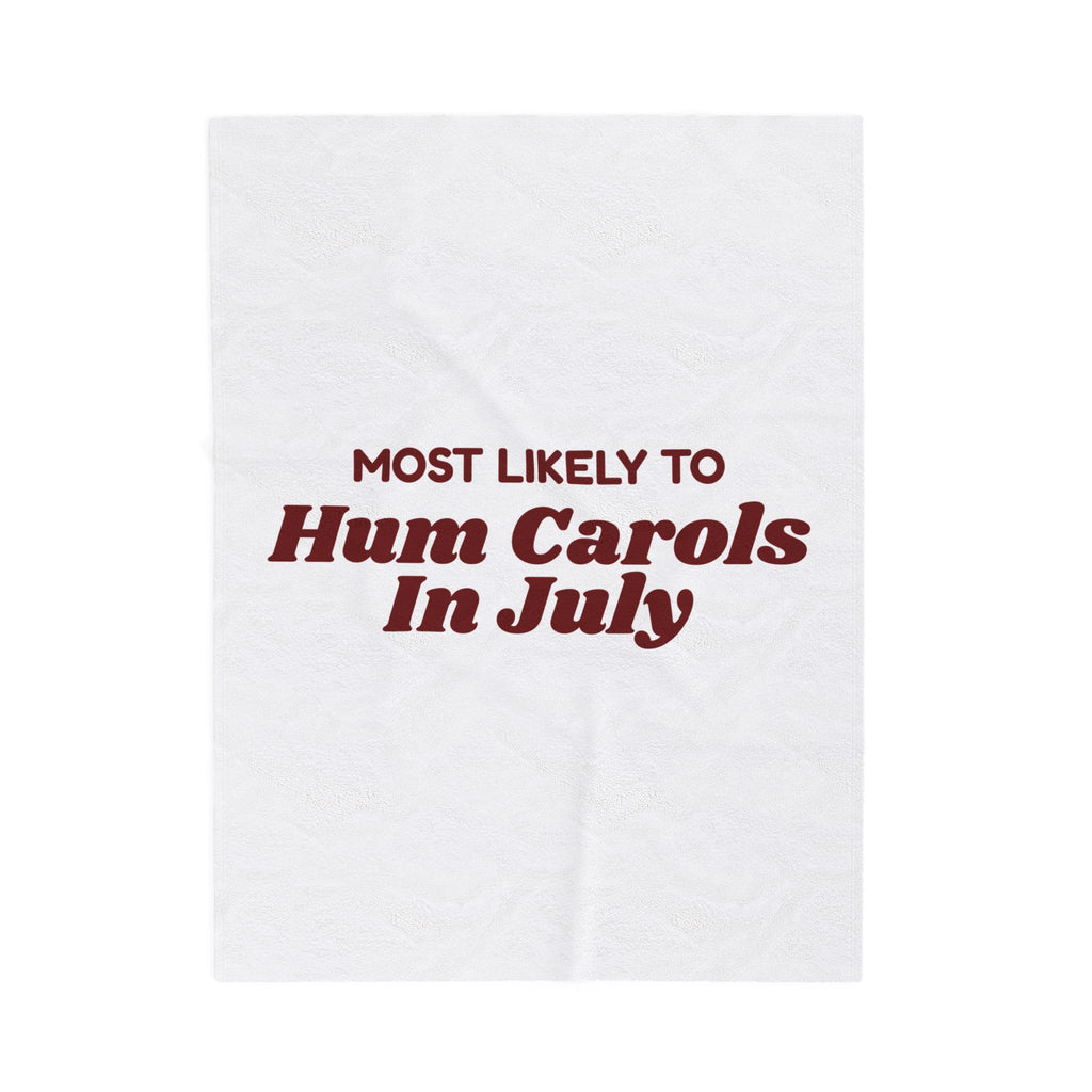 Funny Family Christmas Throw Blanket Most Likely To Hum Carols In July