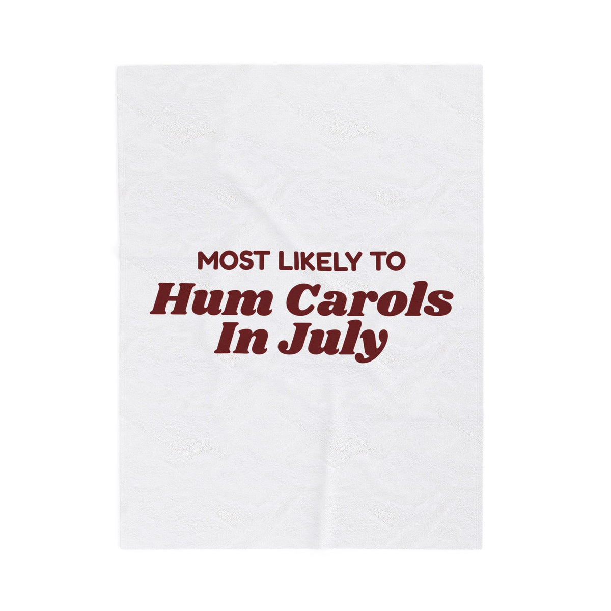 Funny Family Christmas Throw Blanket Most Likely To Hum Carols In July