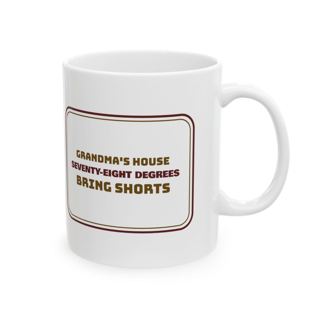 Funny Grandma Coffee Mug Grandma's House 78 Degrees Bring Shorts