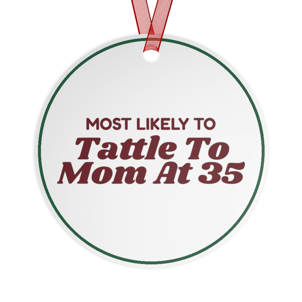 Funny Christmas Ornament Most Likely To Tattle To Mom At 35