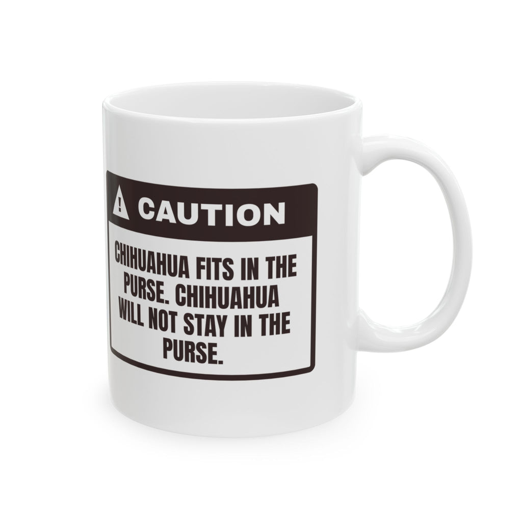 Funny Chihuahua Coffee Mug Fits In The Purse Won't Stay There