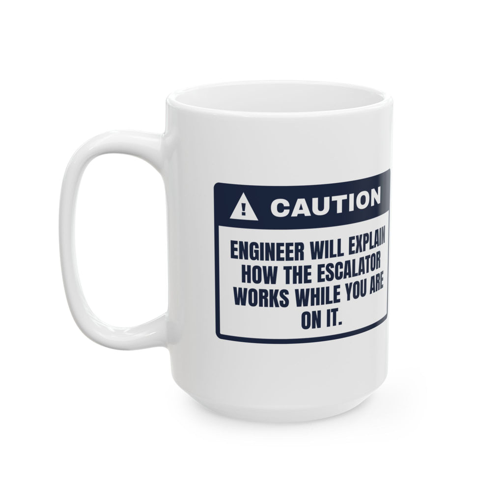 Funny Engineer Coffee Mug Explains The Escalator While You're On It