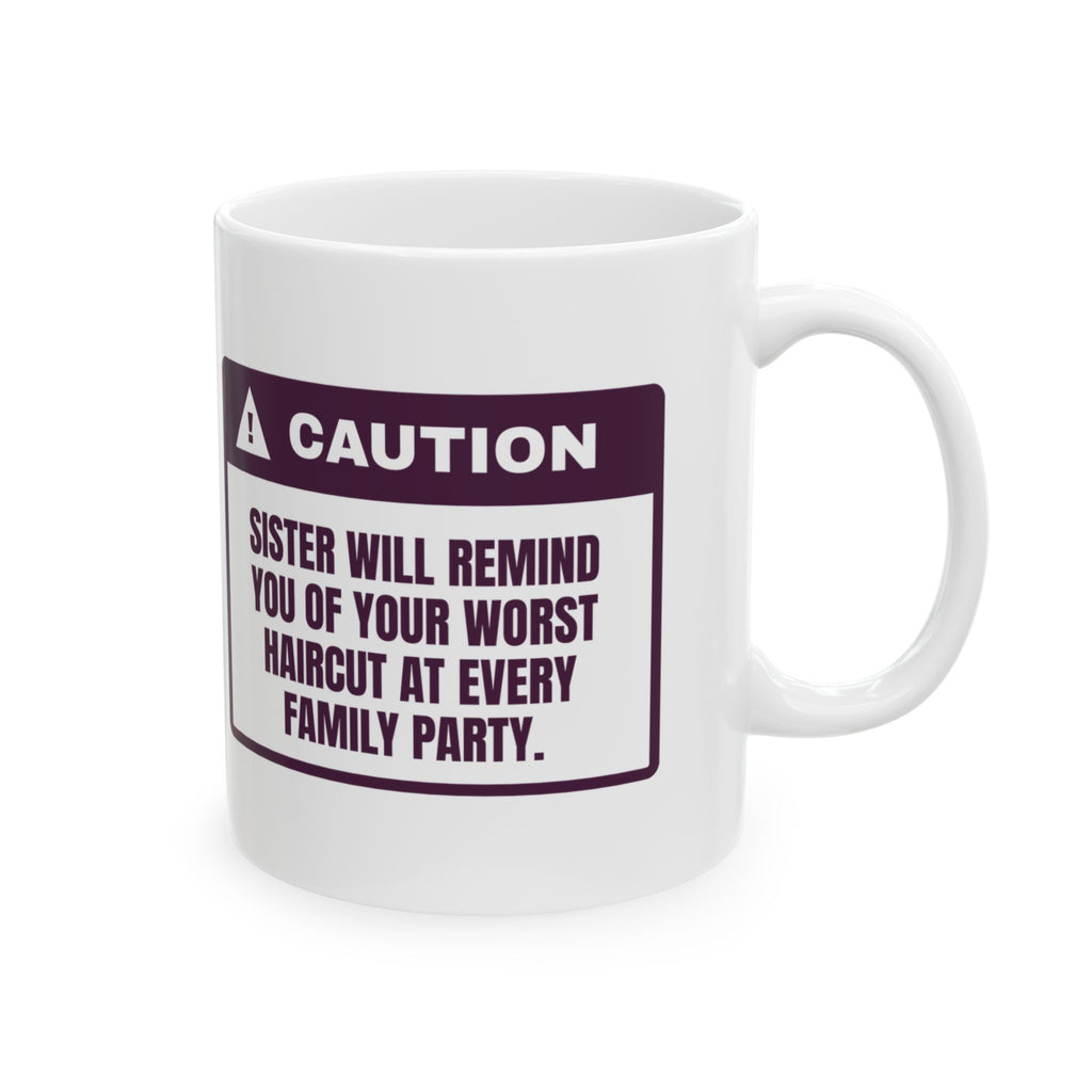 Funny Sister Coffee Mug Brings Up Your Worst Haircut Every Party