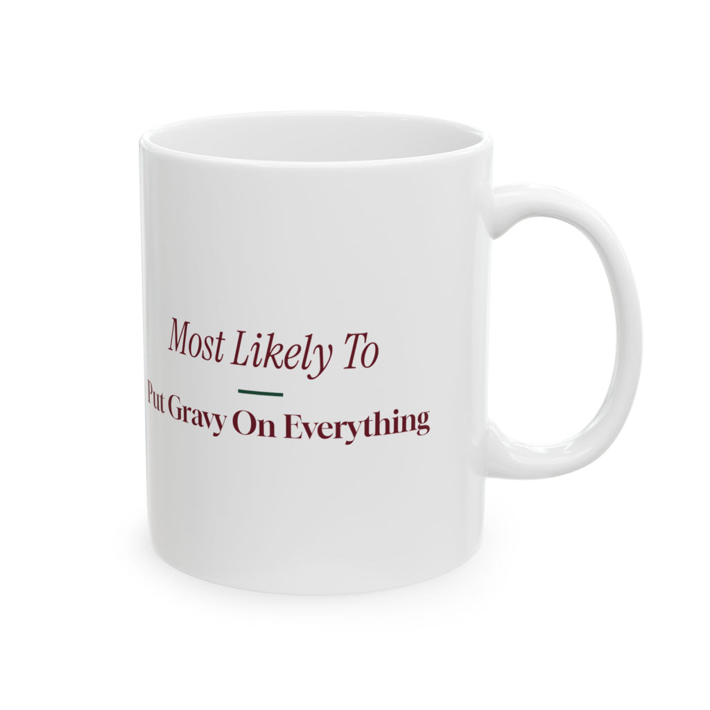 Funny Christmas Family Coffee Mug Most Likely To Put Gravy On Everything