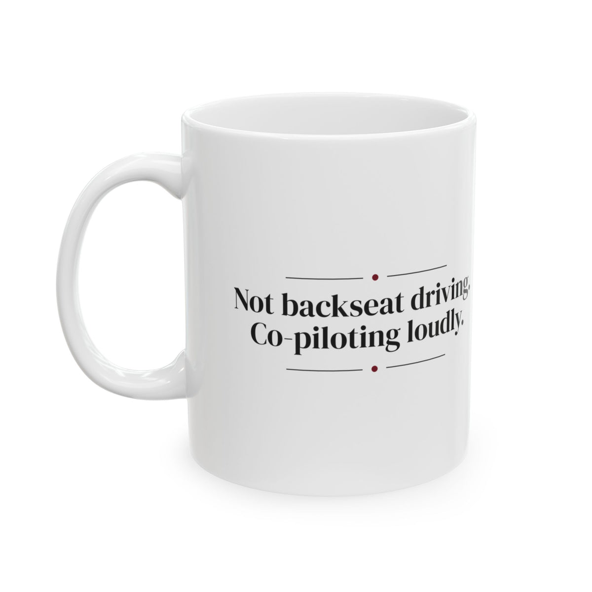 Funny Dad Coffee Mug Not Backseat Driving Co-Piloting