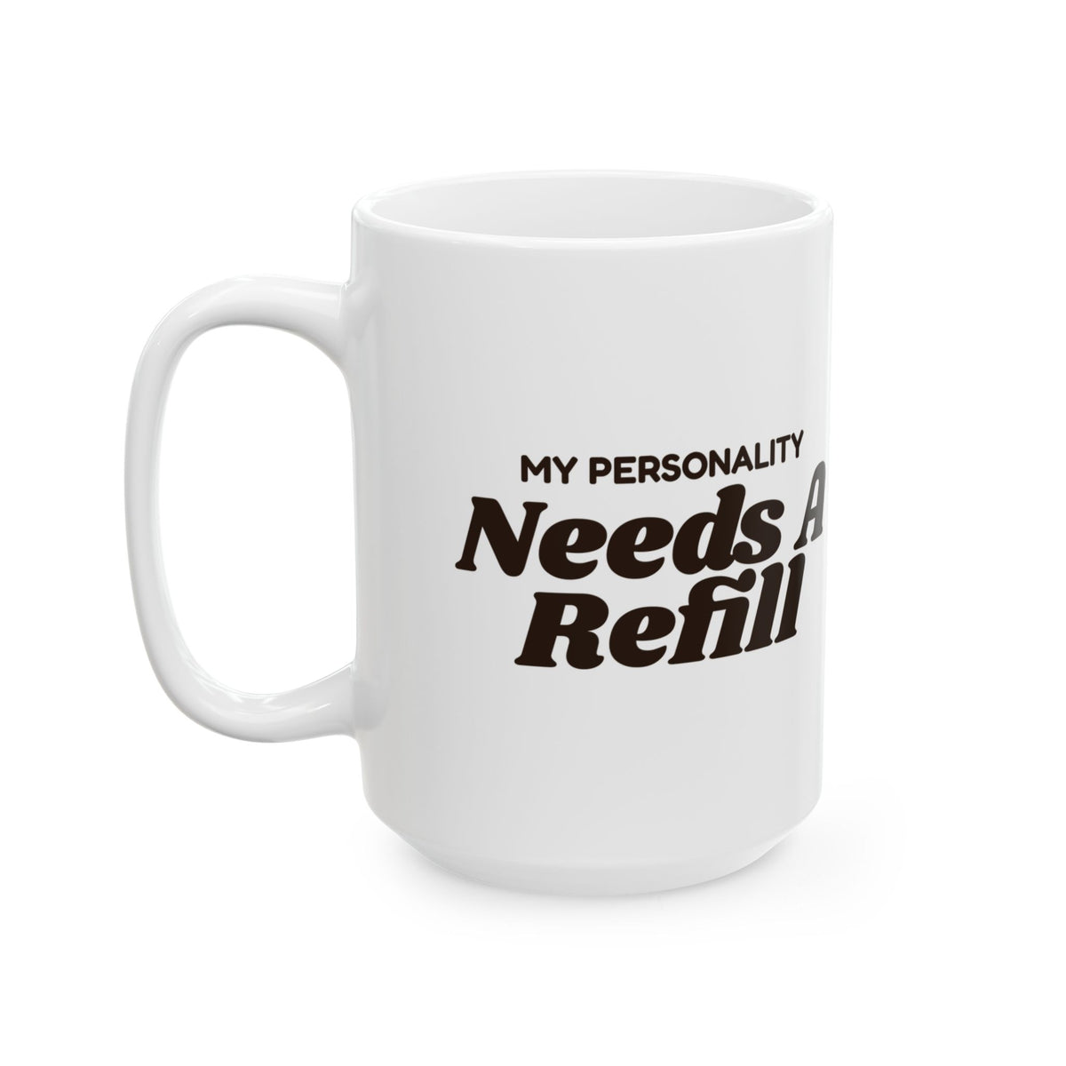 Funny Coffee Mug My Personality Needs A Refill