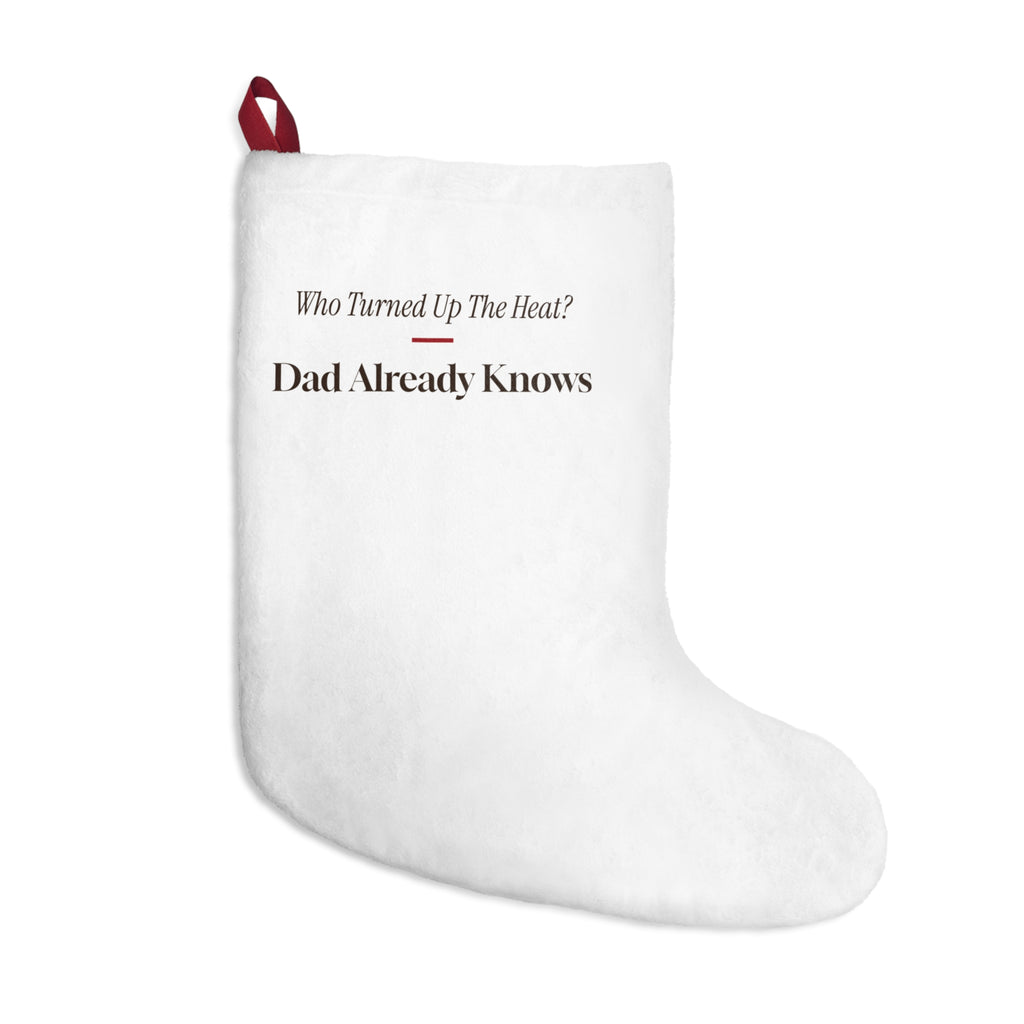 Funny Christmas Dad Christmas Stocking Who Turned Up The Heat Dad Knows