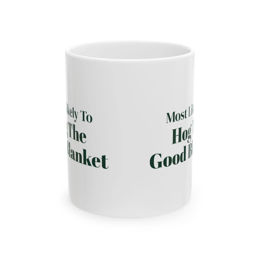 Funny Christmas Sibling Coffee Mug Most Likely To Hog The Good Blanket
