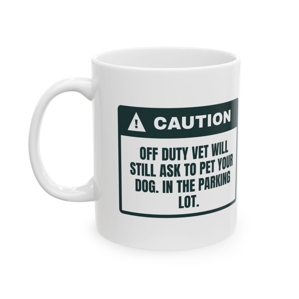 Funny Veterinarian Coffee Mug Off Duty Vet Will Still Pet Your Dog
