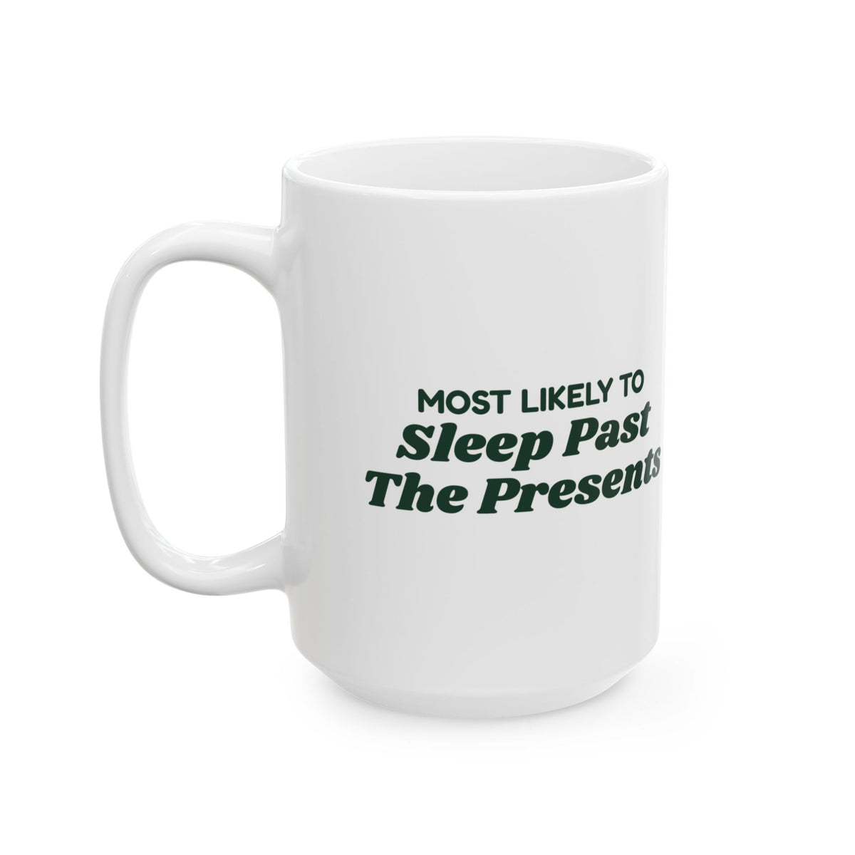 Funny Family Christmas Coffee Mug Most Likely To Sleep Past The Presents