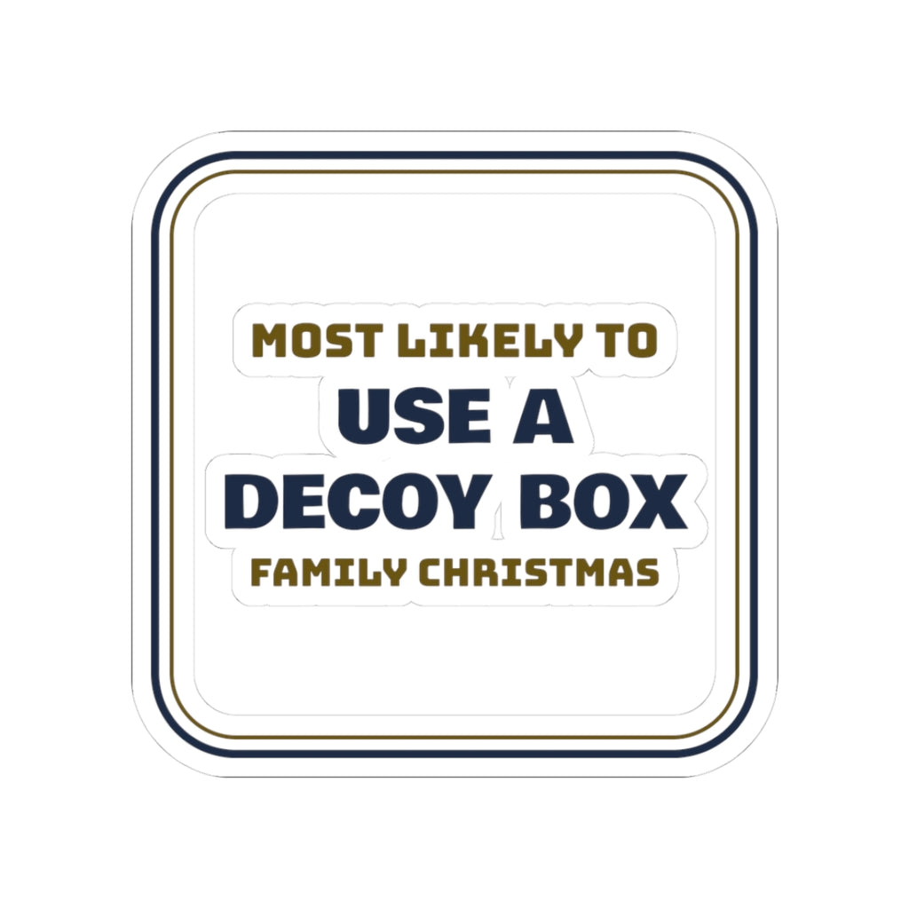 Funny Christmas Sticker Most Likely To Use A Decoy Box Family