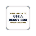 Funny Christmas Sticker Most Likely To Use A Decoy Box Family