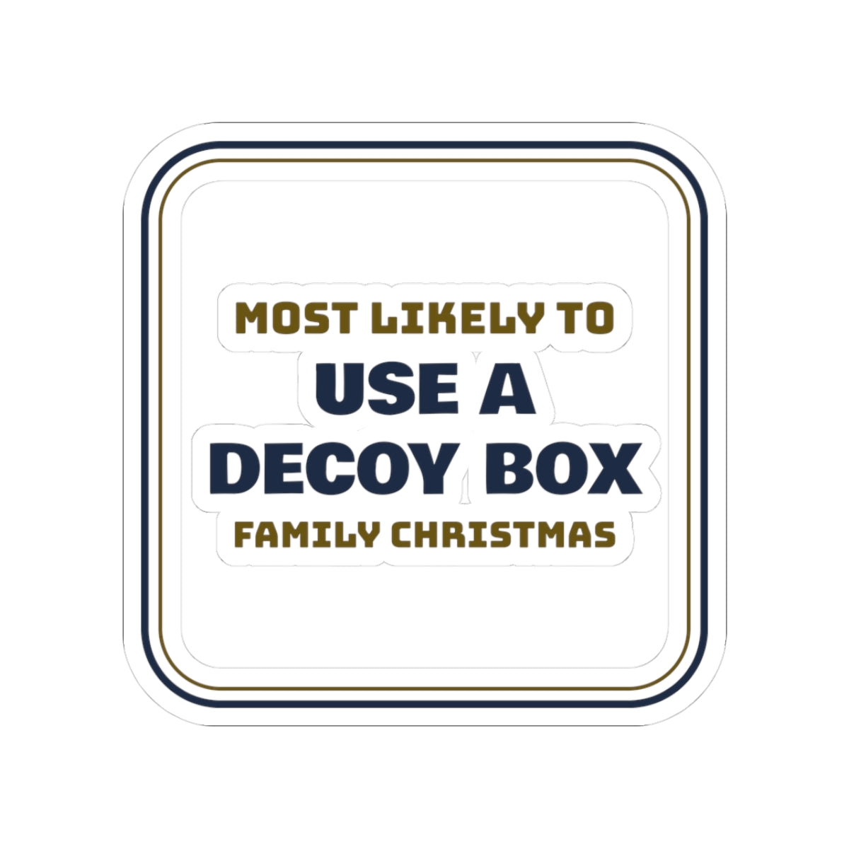 Funny Christmas Sticker Most Likely To Use A Decoy Box Family