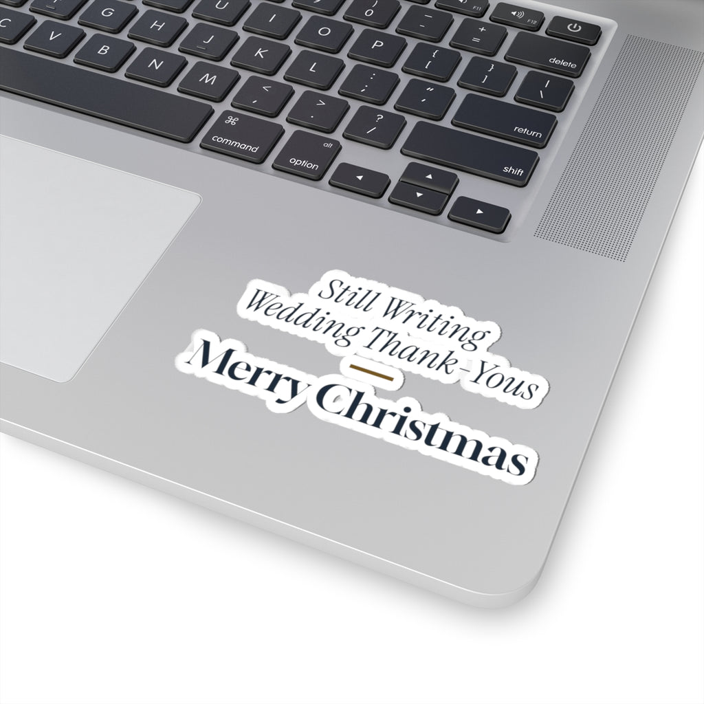 Funny Newlywed Christmas Sticker Still Writing Wedding Thank Yous